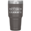 I'm Not Retired I'm a Full Time Grandpa Tumbler Tumblers dad, family- Nichefamily.com