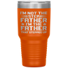 I'm Not The Step Father Stepped Up Fathers Day Gifts Tumbler Tumblers dad, family- Nichefamily.com