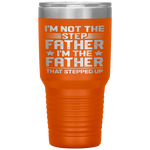 I'm Not The Step Father Stepped Up Fathers Day Gifts Tumbler Tumblers dad, family- Nichefamily.com