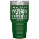 I'm Not The Step Father Stepped Up Fathers Day Gifts Tumbler Tumblers dad, family- Nichefamily.com