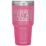 My Favorite People Call Me Daddy Father's Day Tumbler Tumblers dad, family- Nichefamily.com