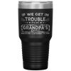 Kids Funny Kids If We Get In Trouble It's My Grandpa's Fault Tumbler Tumblers dad, family- Nichefamily.com