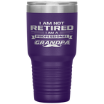 Best Grandpa Not Retired I'm A Professional Grandpa Tumbler Tumblers dad, family- Nichefamily.com