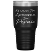 Of Course I'm Awesome I'm Pepaw Fun Cute Grandpa Tumbler Tumblers dad, family- Nichefamily.com