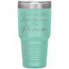 Of Course I'm Awesome I'm Pepaw Fun Cute Grandpa Tumbler Tumblers dad, family- Nichefamily.com