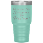 Of Course I'm Awesome I'm Pepaw Fun Cute Grandpa Tumbler Tumblers dad, family- Nichefamily.com