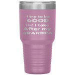 Kids I Try to be good but I take after my grandpa kids Tumbler Tumblers dad, family- Nichefamily.com