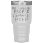 My Favorite People Call Me Pop Father's Day Tumbler Tumblers dad, family- Nichefamily.com