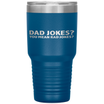 Dad Jokes You Mean Rad Jokes Funny Father's Day Gift Present Tumbler Tumblers dad, family- Nichefamily.com