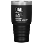 dad i will always be your little girl financial burden Tumblers dad, family- Nichefamily.com