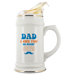 Dad, I Owe You So Much And Love How It's Mutually Understood That You Don't Want Me To Pay You back Beer Stein Drinkware - Nichefamily.com