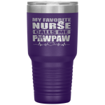 My Favorite Nurse Calls Me Pawpaw Dad For Fathers Day Tumbler Tumblers dad, family- Nichefamily.com