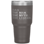 Dan The Man The Myth The Legend Fathers Day, Birthday Gift Tumbler Tumblers dad, family- Nichefamily.com