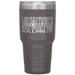 Sexy Grandpa Funny Sarcastic I Never Dreamed Tumbler Tumblers dad, family- Nichefamily.com