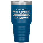 Best Grandpa Not Retired I'm A Professional Grandpa Tumbler Tumblers dad, family- Nichefamily.com