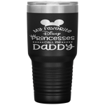 Father's Day  Funny  My Favorite Princess Dad Tumbler Tumblers dad, family- Nichefamily.com