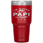 I'm Going To Be Papi Again Grandpa Again Funny Tumbler Tumblers dad, family- Nichefamily.com