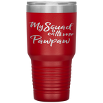 Father's Day Gift for Dad My Squad Calls Me Pawpaw Tumbler Tumblers dad, family- Nichefamily.com