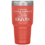 My Favorite Police Officer Calls Me Dad Father's Day Tumbler Tumblers dad, family- Nichefamily.com