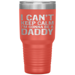 I Can't Keep Calm I'm Gonna Be A Daddy Father's Day Tumbler Tumblers dad, family- Nichefamily.com