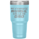 Favorite Nurse Calls Me Dad Fathers Day Daughter Gift Tumbler Tumblers dad, family- Nichefamily.com