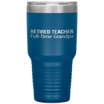 Retired Teacher - Full Time Grandpa - Tumbler Tumblers dad, family- Nichefamily.com