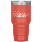 Feminist for Husband - Feminism Gift for Father's Day Tumbler Tumblers dad, family- Nichefamily.com