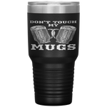 Dont Touch My Mugs Beer Drinker Fathers Day Gift Tumbler Tumblers dad, family- Nichefamily.com