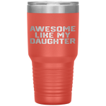 AWESOME LIKE MY DAUGHTER Funny Father's Day Gift Dad Men Tumbler Tumblers dad, family- Nichefamily.com