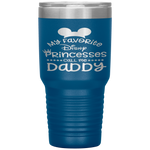 Father's Day  Funny  My Favorite Princess Dad Tumbler Tumblers dad, family- Nichefamily.com