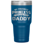 My Favorite Princess Calls Me Daddy Father's Day Tumbler Tumblers dad, family- Nichefamily.com