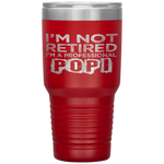 I'm Not Retired A Professional Popi Fathers Day Tumbler Tumblers dad, family- Nichefamily.com