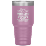 i never dreamed id grow up to be the world's greatest dad Tumblers dad, family- Nichefamily.com