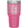 I'm Not The Step Father Stepped Up Fathers Day Gifts Tumbler Tumblers dad, family- Nichefamily.com