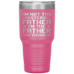 I'm Not The Step Father Stepped Up Fathers Day Gifts Tumbler Tumblers dad, family- Nichefamily.com