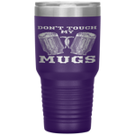 Dont Touch My Mugs Beer Drinker Fathers Day Gift Tumbler Tumblers dad, family- Nichefamily.com