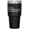 Feminist for Husband - Feminism Gift for Father's Day Tumbler Tumblers dad, family- Nichefamily.com