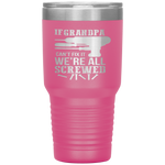 If Grandpa Can't Fix it We're All Screwed Funny Tumbler Tumblers dad, family- Nichefamily.com