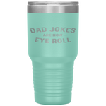 Dad Jokes are How Eye Roll - Funny Fathers Day Gift Tumbler Tumblers dad, family- Nichefamily.com