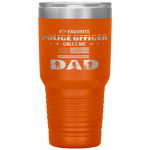 My Favorite Police Officer Calls Me Dad Father's Day Tumbler Tumblers dad, family- Nichefamily.com