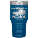 In A World Full Of Grandpas Be A G-pa Us Flag Gift Tumbler Tumblers dad, family- Nichefamily.com