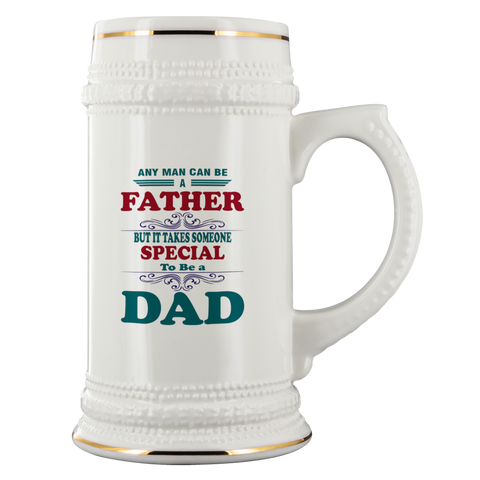 Any man can be a father but it takes someone special to be a dad Beer Stein Drinkware - Nichefamily.com