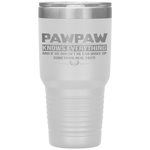 PAWPAW KNOW EVERYTHING FATHER'S DAY FUNNY Tumbler Tumblers dad, family- Nichefamily.com