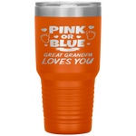 Pink Or Blue Great Grandpa Loves You Baby Gender Reveal Tumbler Tumblers dad, family- Nichefamily.com