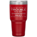 If we get in trouble it's my Grandpa's fault Tumbler Tumblers dad, family- Nichefamily.com