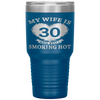 My Wife Is 30 And Still Smoking Hot Father's Day Husband Tumbler Tumblers dad, family- Nichefamily.com