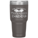 Father's Day Gift, My Favorite Princess Calls Me Daddy Tumbler Tumblers dad, family- Nichefamily.com