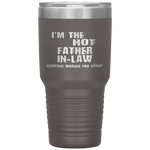 I'm Hot Psychotic Father In Law Warning Funny Family Gift Tumblers Tumblers dad, family- Nichefamily.com