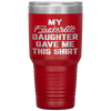 My Favorite Daughter Gave Me This Funny Father's Day Tumbler Tumblers dad, family- Nichefamily.com