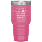 If we get in trouble it's my Grandpa's fault Tumbler Tumblers dad, family- Nichefamily.com